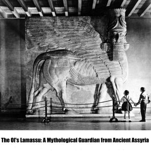 The Ol's Lamassu: A Mythological Guardian from Ancient Assyria